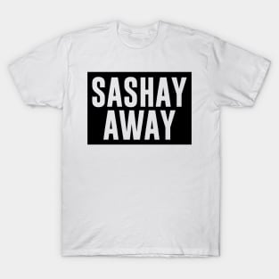 SASHAY AWAY T-Shirt